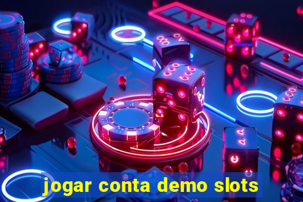 jogar conta demo slots